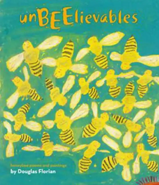 Unbeelievables: Honeybee Poems and Paintings - Hardcover