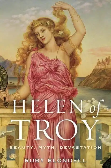 Helen of Troy: Beauty, Myth, Devastation - Paperback