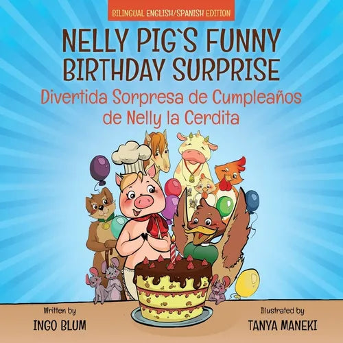 Nelly Pig's Funny Birthday Surprise - Divertida Sorpresa de Cumpleas de Nelly la Cerdita: Bilingual Children's Picture Book English-Spanish - Paperback