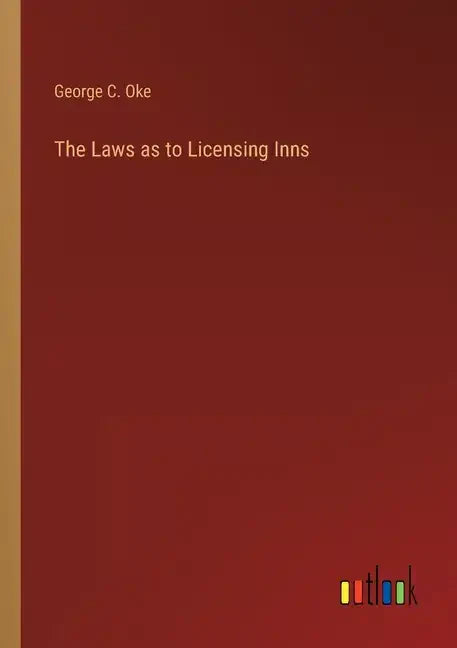 The Laws as to Licensing Inns - Paperback