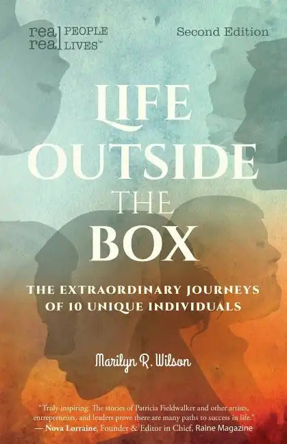 Life Outside the Box: The extraordinary journeys of 10 unique individuals, Second Edition - Paperback