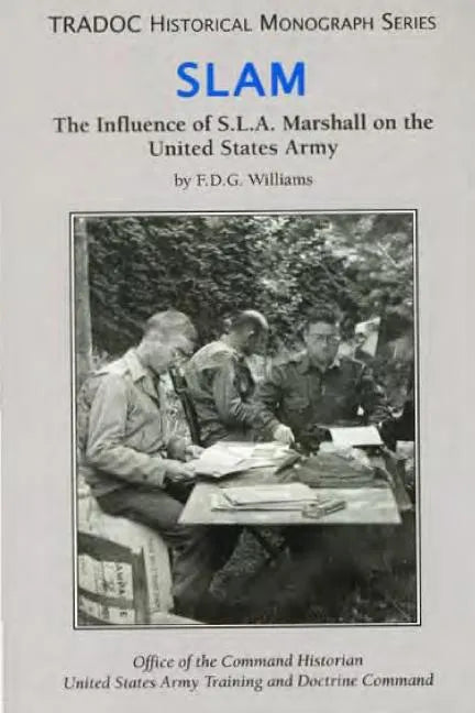 Slam: The Influence of S.L.A. Marshall on the United States Army - Paperback
