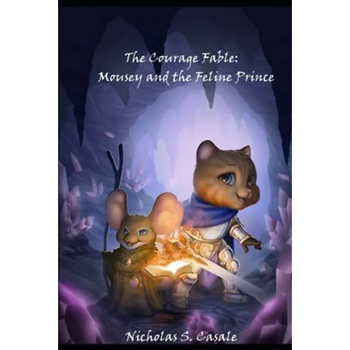 The Courage Fable: Mousey and the Feline Prince - Paperback