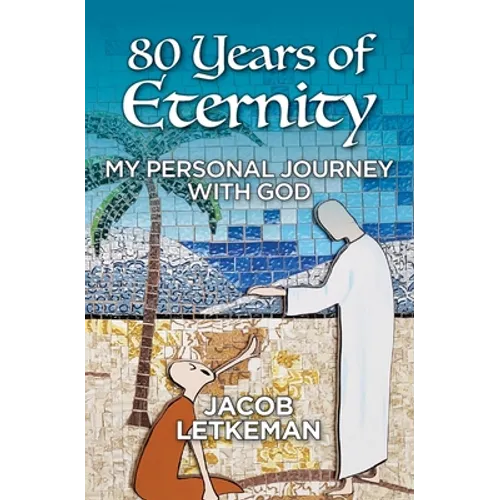 80 Years of Eternity: My Personal Journey With God - Paperback