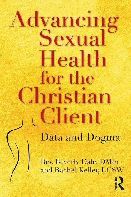 Advancing Sexual Health for the Christian Client: Data and Dogma - Paperback