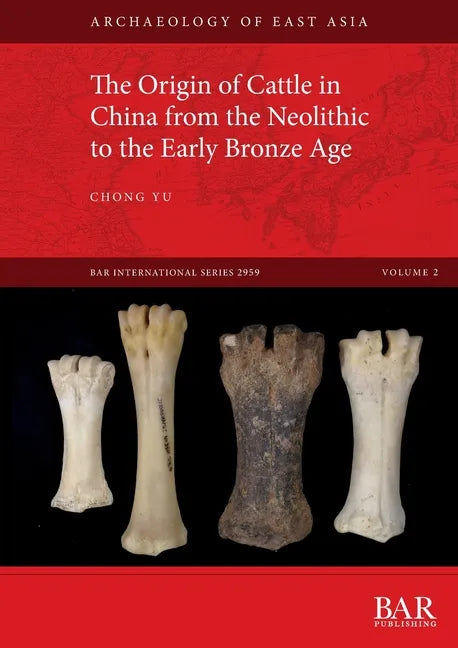 The Origin of Cattle in China from the Neolithic to the Early Bronze Age - Paperback