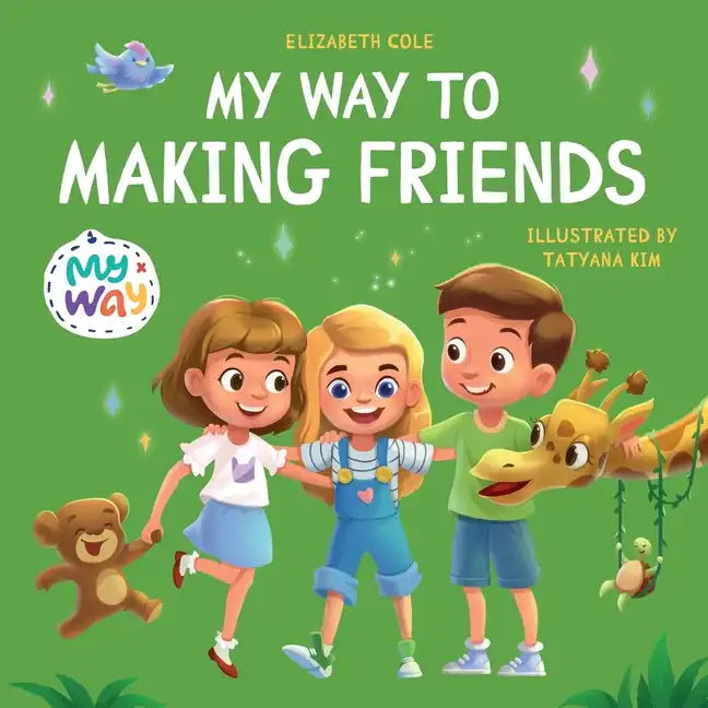 My Way to Making Friends: Children's Book about Friendship, Inclusion and Social Skills (Kids Feelings) - Paperback