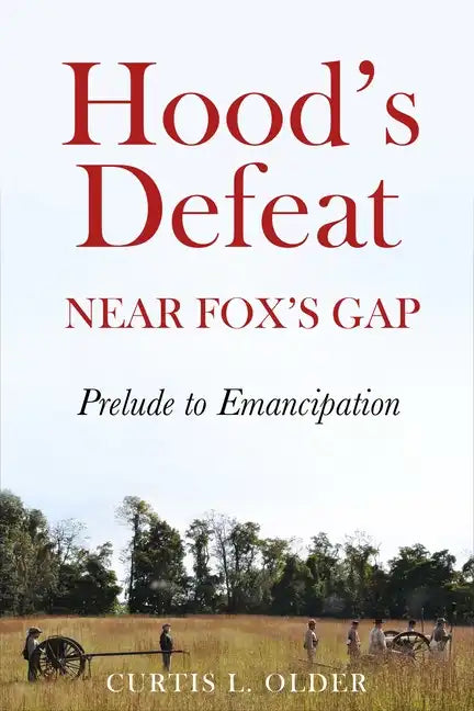 Hood's Defeat Near Fox's Gap: Prelude to Emancipation - Hardcover