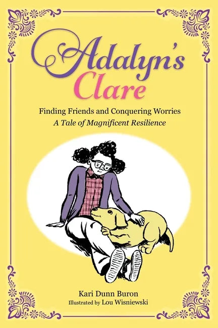 Adalyn's Clare: Finding Friends and Conquering Worries: A Tale of Magnificent Resilience - Paperback