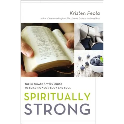 Spiritually Strong: The Ultimate 6-Week Guide to Building Your Body and Soul - Paperback