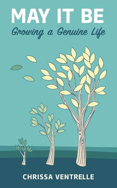 May It Be: Growing a Genuine Life - Paperback