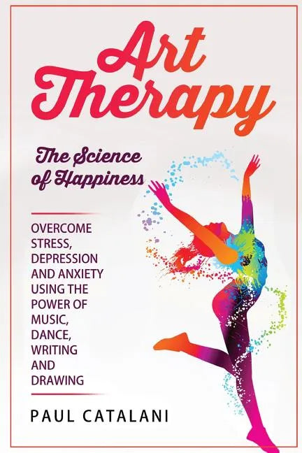 Art Therapy: The Science of Happiness - Paperback