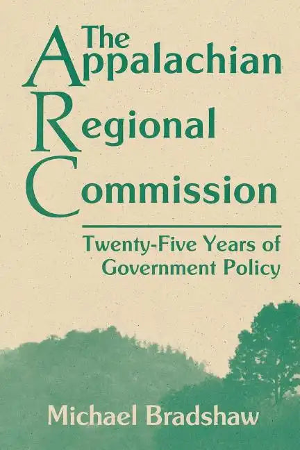The Appalachian Regional Commission: Twenty-Five Years of Government Policy - Paperback