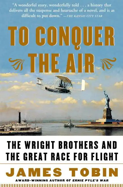 To Conquer the Air: The Wright Brothers and the Great Race for Flight - Paperback