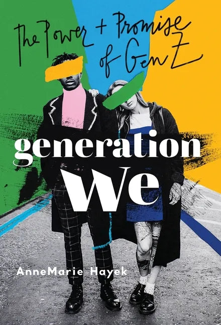 Generation We: The Power and Promise of Gen Z - Hardcover