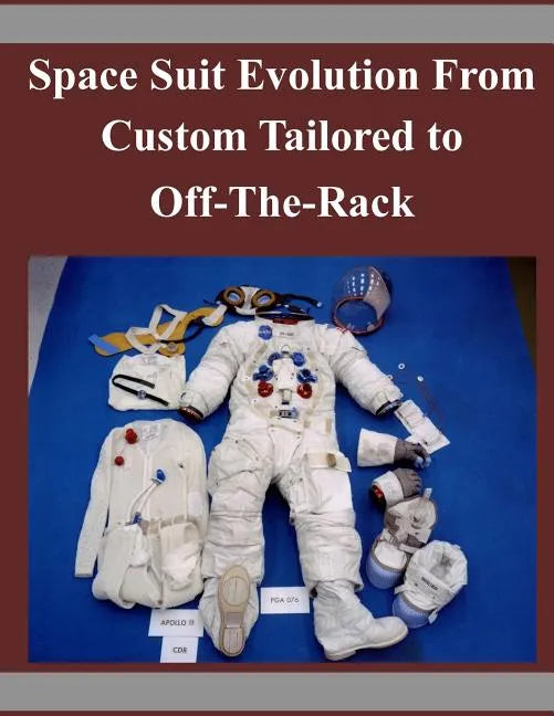 Space Suit Evolution From Custom Tailored to Off-The-Rack - Paperback