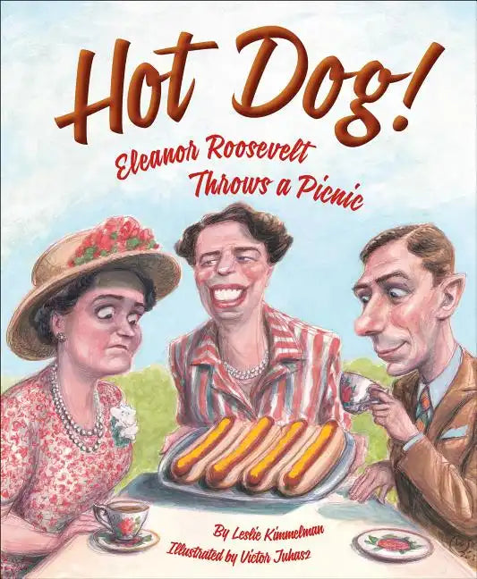 Hot Dog! Eleanor Roosevelt Throws a Picnic - Hardcover