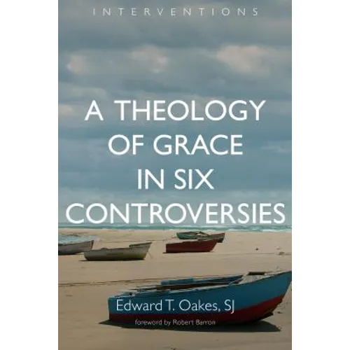 A Theology of Grace in Six Controversies - Paperback