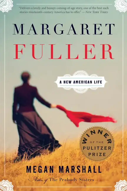 Margaret Fuller: A New American Life: A Pulitzer Prize Winner - Paperback