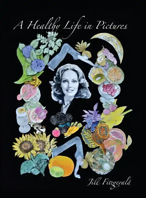 A Healthy Life In Pictures - Hardcover