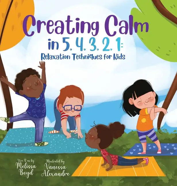 Creating Calm in 5, 4, 3, 2, 1: Relaxation Techniques for Kids - Hardcover