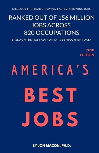 America's Best Jobs: Ranked Out of 156 Million Jobs Across 820 Occupations - Paperback