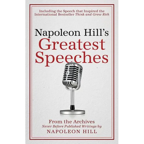 Napoleon Hill's Greatest Speeches: An Official Publication of the Napoleon Hill Foundation(r) - Hardcover
