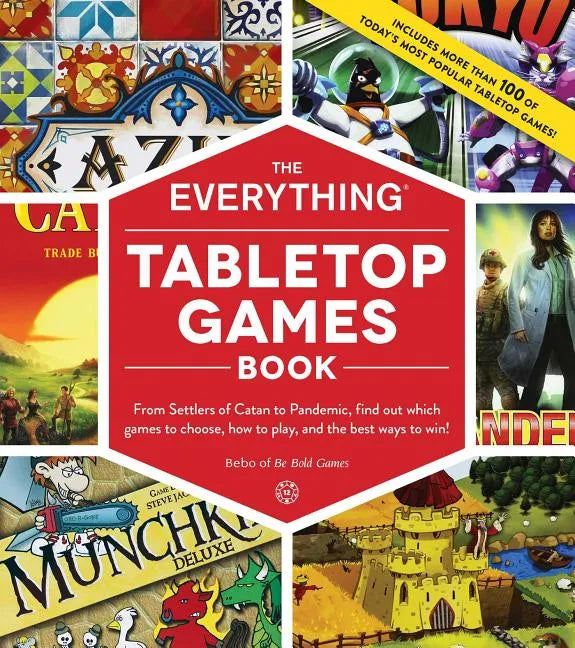 The Everything Tabletop Games Book: From Settlers of Catan to Pandemic, Find Out Which Games to Choose, How to Play, and the Best Ways to Win! - Paperback