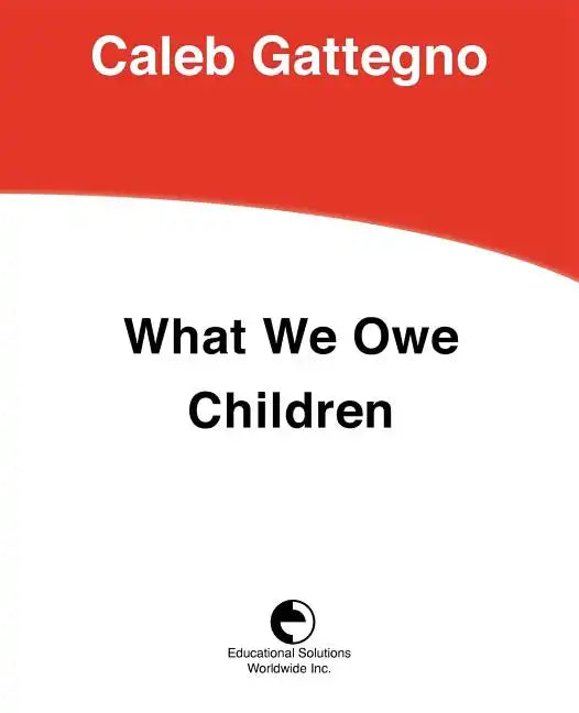 What We Owe Children: The Subordination of Teaching to Learning - Paperback