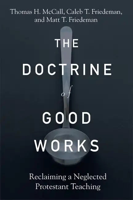 Doctrine of Good Works - Hardcover