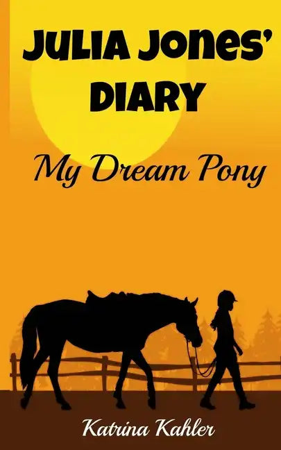 JULIA JONES' DIARY - My Dream Pony: Diary of a Girl Who Loves Horses - Perfect for girls aged 9-12 - Paperback