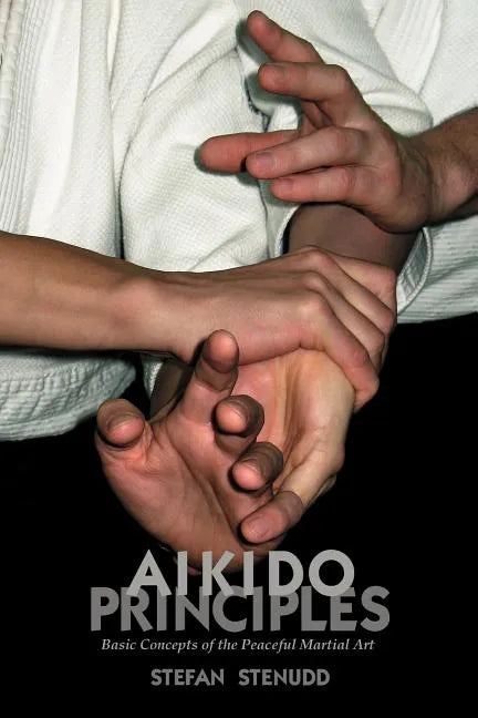 Aikido Principles: Basic Concepts of the Peaceful Martial Art - Paperback