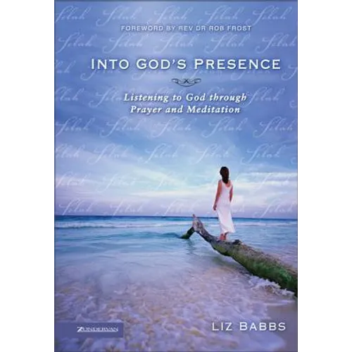 Into God's Presence: Listening to God Through Prayer and Meditation - Paperback