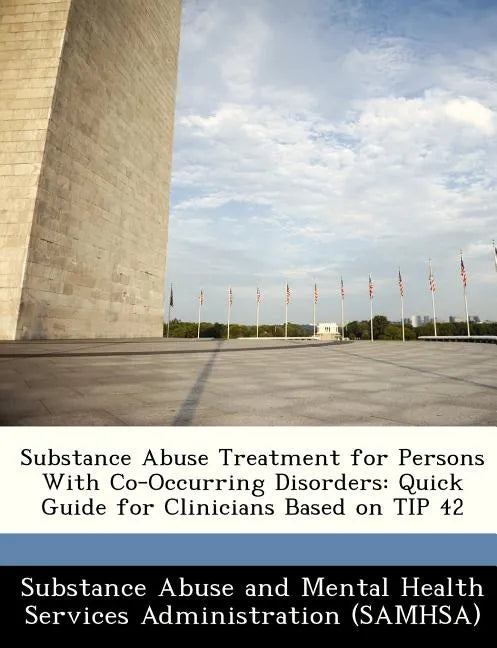 Substance Abuse Treatment for Persons with Co-Occurring Disorders: Quick Guide for Clinicians Based on Tip 42 - Paperback