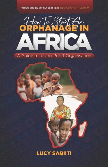 How to Start an Orphanage in Africa: A Guide to a Non-Profit Organisation - Paperback