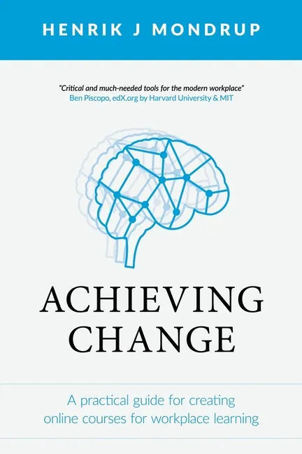 Achieving Change: A Practical Guide for Creating Online Courses for Workplace Learning - Paperback