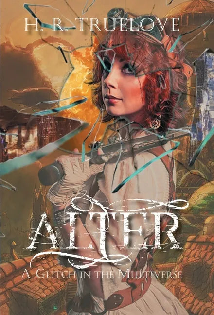 Alter: A Glitch in the Multiverse - Hardcover