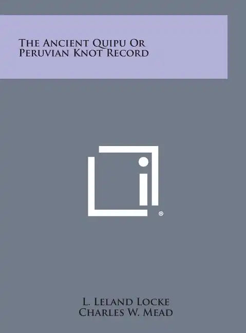 The Ancient Quipu or Peruvian Knot Record - Hardcover