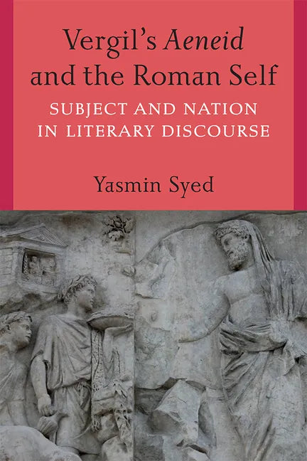 Vergil's Aeneid and the Roman Self: Subject and Nation in Literary Discourse - Paperback