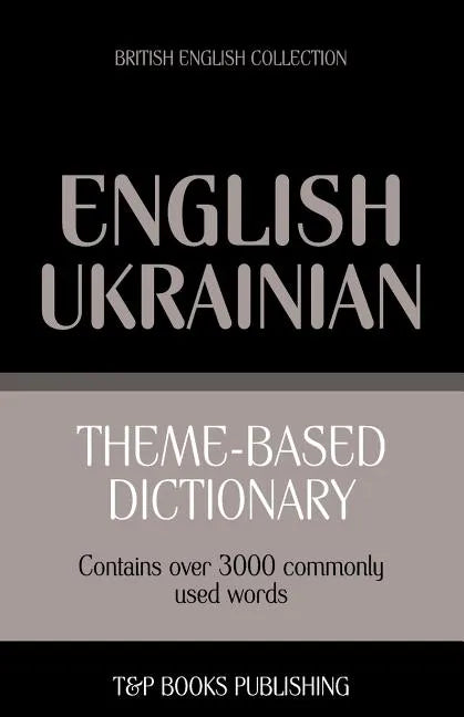 Theme-based dictionary British English-Ukrainian - 3000 words - Paperback