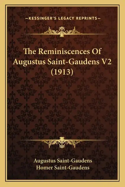 The Reminiscences of Augustus Saint-Gaudens V2 (1913) - Paperback