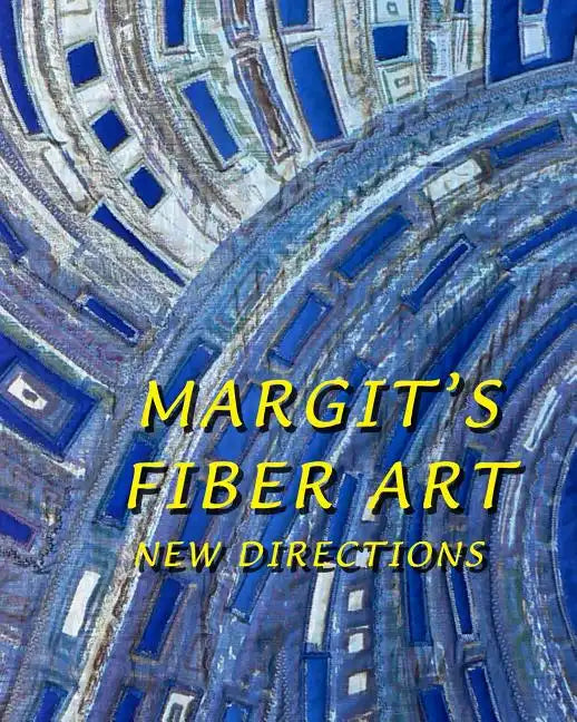 Margit's Fiber Art: New Directions - Paperback