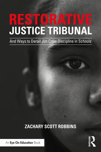 Restorative Justice Tribunal: And Ways to Derail Jim Crow Discipline in Schools - Paperback
