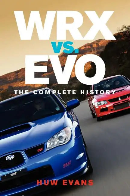 WRX vs. Evo: The Complete History - Paperback
