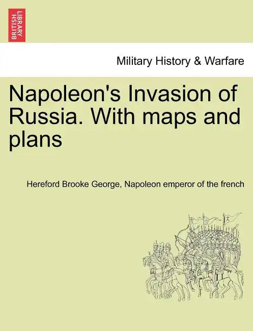 Napoleon's Invasion of Russia. With maps and plans - Paperback