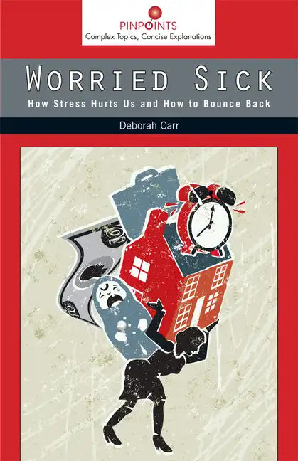 Worried Sick: How Stress Hurts Us and How to Bounce Back - Paperback