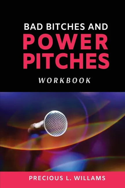 Bad Bitches and Power Pitches Workbook - Paperback