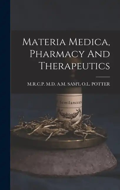 Materia Medica, Pharmacy And Therapeutics - Hardcover