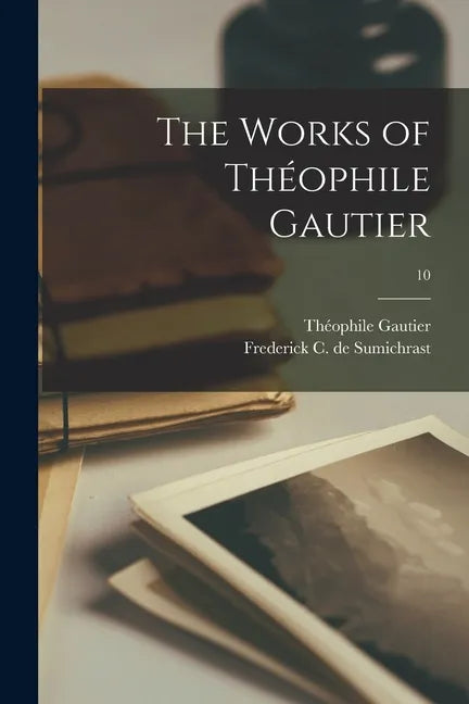 The Works of Théophile Gautier; 10 - Paperback