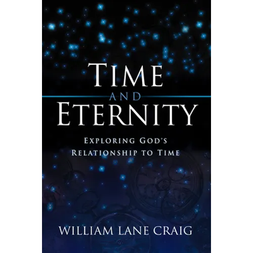 Time and Eternity: Exploring God's Relationship to Time - Paperback
